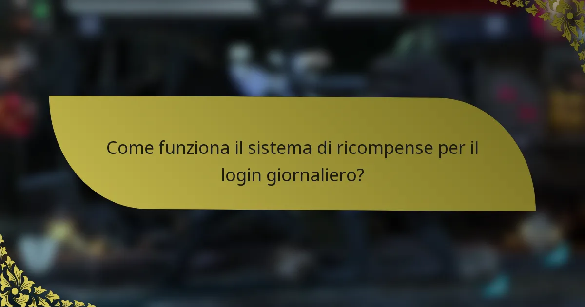 Come funziona il sistema di ricompense per il login giornaliero?