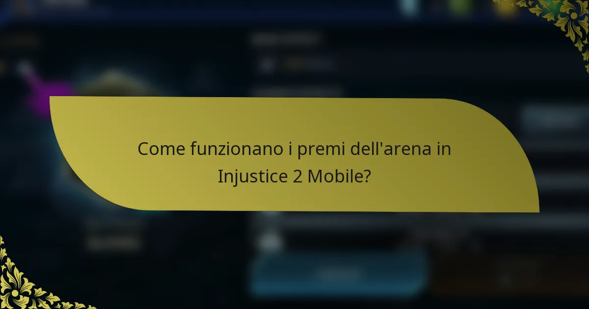 Come funzionano i premi dell'arena in Injustice 2 Mobile?
