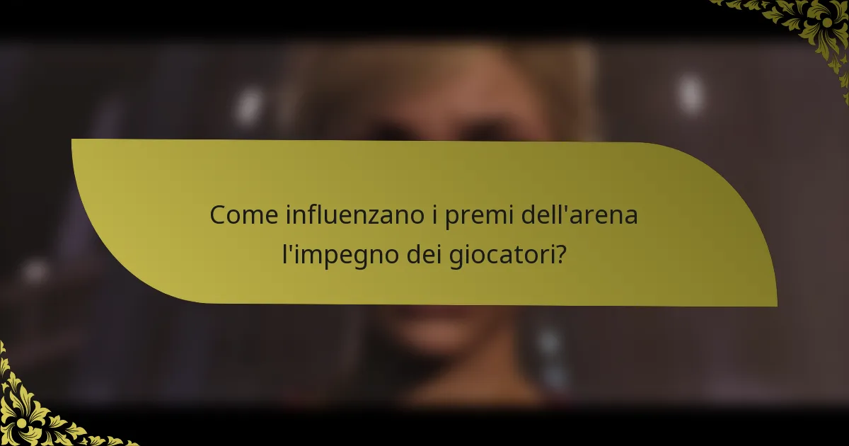 Come influenzano i premi dell'arena l'impegno dei giocatori?