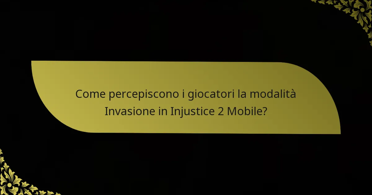 Come percepiscono i giocatori la modalità Invasione in Injustice 2 Mobile?