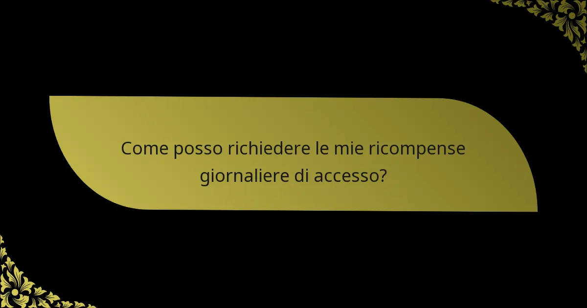 Come posso richiedere le mie ricompense giornaliere di accesso?