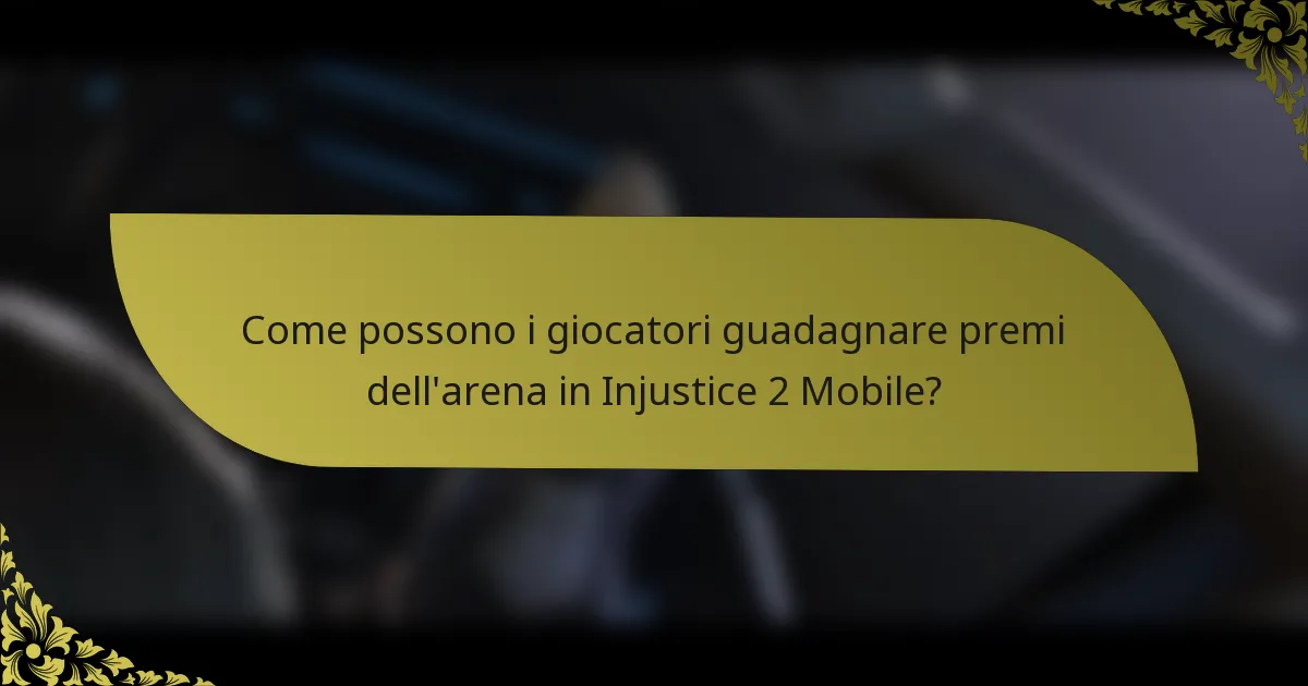 Come possono i giocatori guadagnare premi dell'arena in Injustice 2 Mobile?