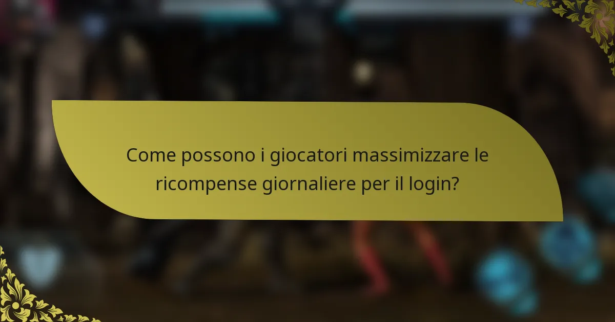 Come possono i giocatori massimizzare le ricompense giornaliere per il login?