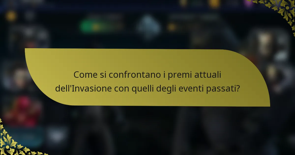 Come si confrontano i premi attuali dell'Invasione con quelli degli eventi passati?