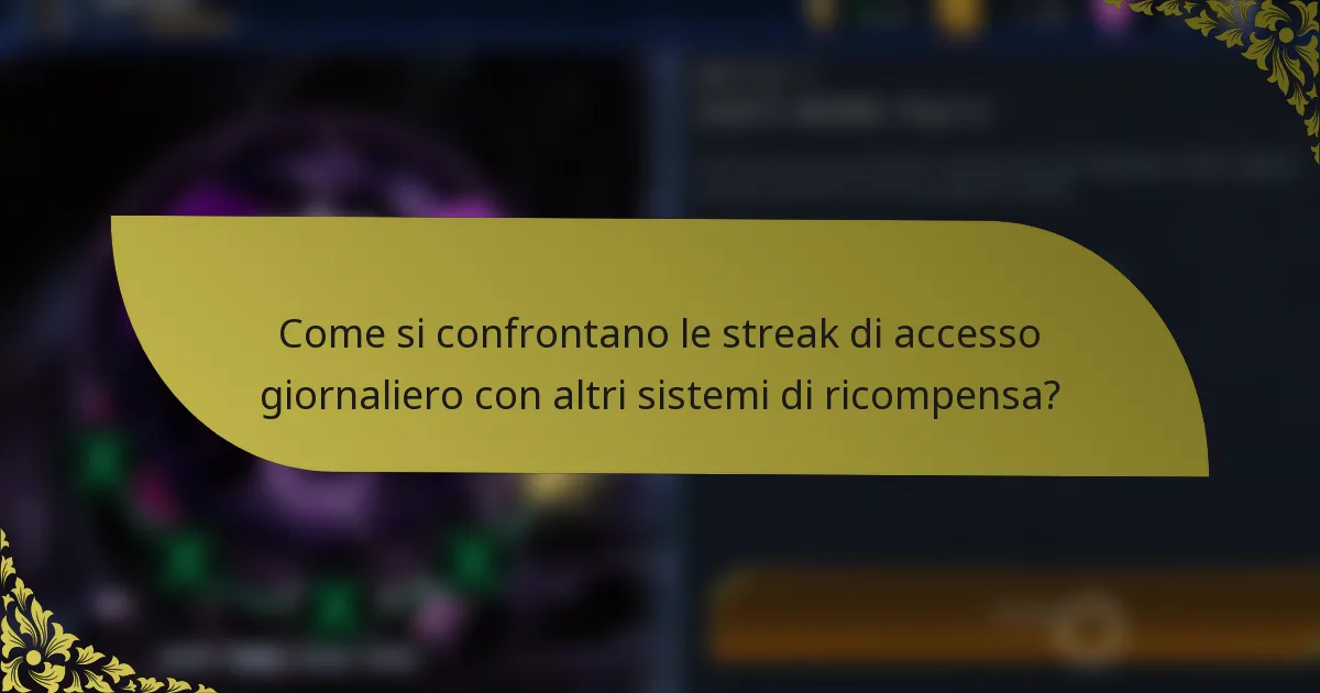 Come si confrontano le streak di accesso giornaliero con altri sistemi di ricompensa?