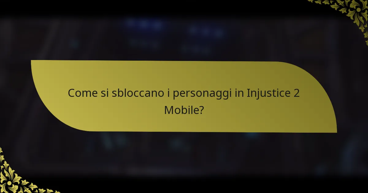 Come si sbloccano i personaggi in Injustice 2 Mobile?