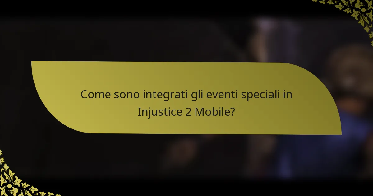 Come sono integrati gli eventi speciali in Injustice 2 Mobile?