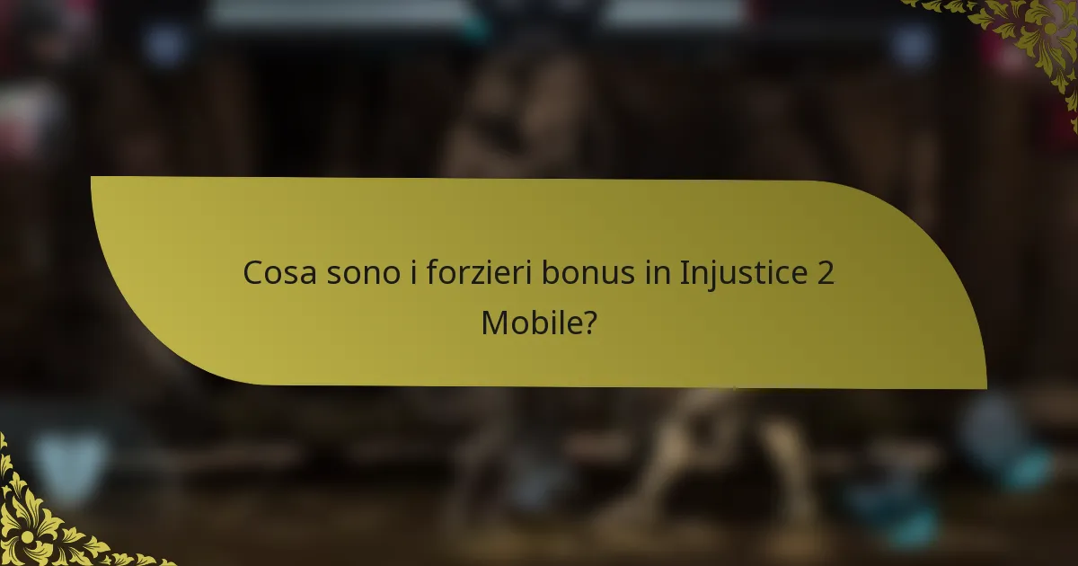Cosa sono i forzieri bonus in Injustice 2 Mobile?