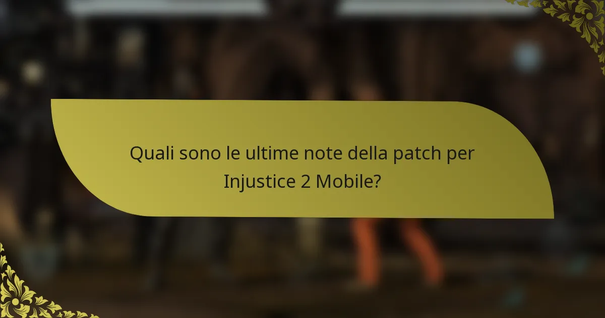 Quali sono le ultime note della patch per Injustice 2 Mobile?